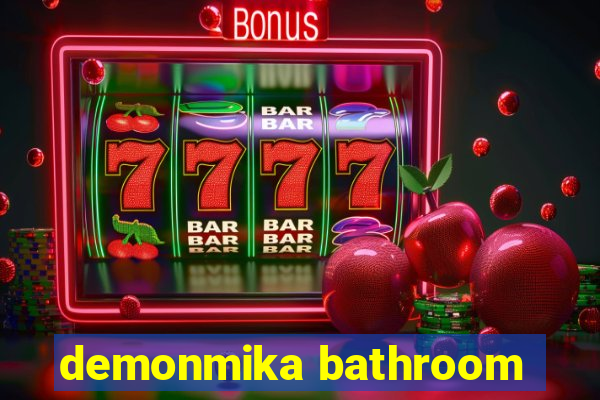 demonmika bathroom